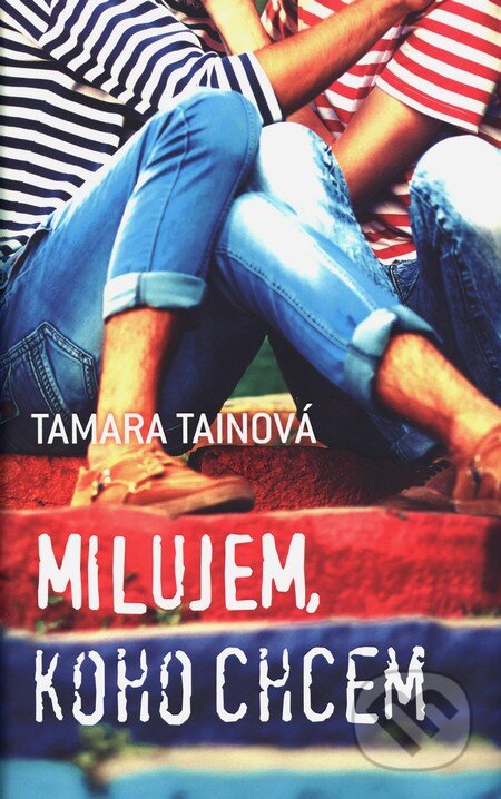 Kniha: Milujem, koho chcem (Tamara Tainová). Slovart, 2015 Kniha: Milujem, koho chcem (Tamara Tainová). Slovart, 2015