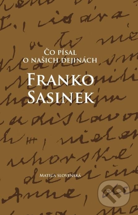 Kniha: Čo písal o našich dejinách Franko Sasinek (Peter Mulík). Matica slovenská, 2015 Kniha: Čo písal o našich dejinách Franko Sasinek (Peter Mulík). Matica slovenská, 2015