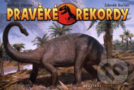 Kniha: Pravěké rekordy (Bořivoj Záruba). Albatros CZ, 2015 Kniha: Pravěké rekordy (Bořivoj Záruba). Albatros CZ, 2015