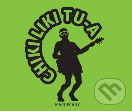 Hudební CD: Chiki liki tu-a: Margecany (Hudobné albumy). Hudobné albumy, 2015 Hudební CD: Chiki liki tu-a: Margecany (Hudobné albumy). Hudobné albumy, 2015