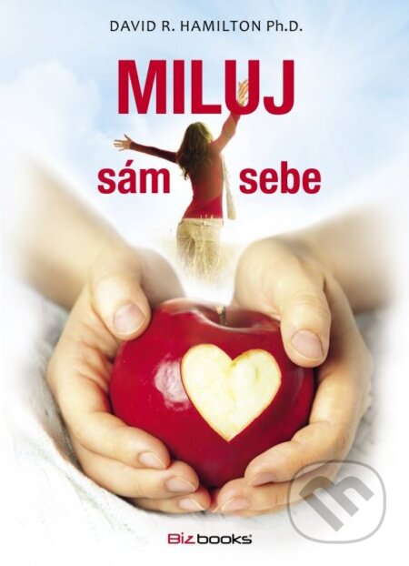 Kniha: Miluj sám sebe (David R. Hamilton). BIZBOOKS, 2015 Kniha: Miluj sám sebe (David R. Hamilton). BIZBOOKS, 2015
