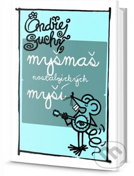 Kniha: Myšmaš nostalgických myší (Ondřej Suchý). Edice knihy Omega, 2015 Kniha: Myšmaš nostalgických myší (Ondřej Suchý). Edice knihy Omega, 2015