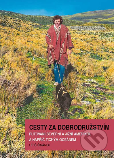 Kniha: Cesty za dobrodružstvím (Leoš Šimánek). Action-Press, 2015 Kniha: Cesty za dobrodružstvím (Leoš Šimánek). Action-Press, 2015