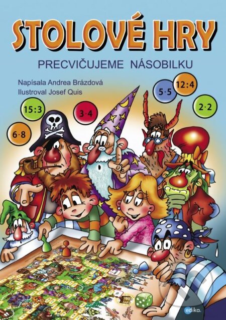 Kniha: Stolové hry: Precvičujeme násobilku (Andrea Brázdová). Edika, 2015 Kniha: Stolové hry: Precvičujeme násobilku (Andrea Brázdová). Edika, 2015