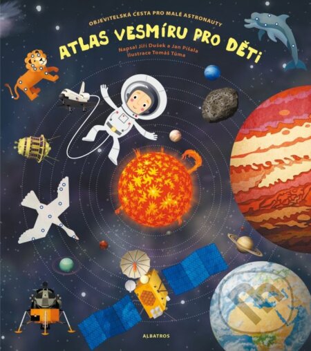 Kniha: Atlas vesmíru pro děti (Jan Píšala a Jiří Dušek). Albatros CZ, 2015 Kniha: Atlas vesmíru pro děti (Jan Píšala a Jiří Dušek). Albatros CZ, 2015