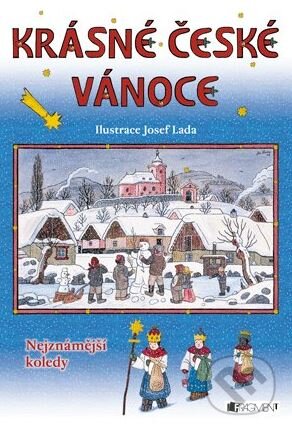 Kniha: Krásné české Vánoce (Josef Lada). Nakladatelství Fragment, 2012 Kniha: Krásné české Vánoce (Josef Lada). Nakladatelství Fragment, 2012