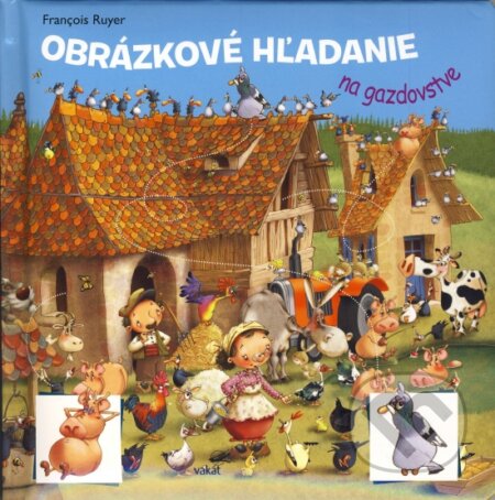 Kniha: Obrázkové hľadanie na gazdovstve (François Ruyer). Vakát, 2015 Kniha: Obrázkové hľadanie na gazdovstve (François Ruyer). Vakát, 2015