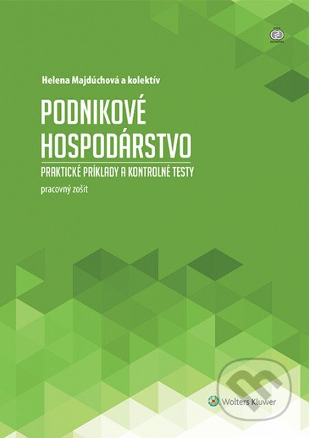 Kniha: Podnikové hospodárstvo (Helena Majdúchová a kolektív). Wolters Kluwer, 2015 Kniha: Podnikové hospodárstvo (Helena Majdúchová a kolektív). Wolters Kluwer, 2015