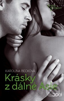Kniha: Krásky z dálné Asie (Karolína Becková). Joel, 2015 Kniha: Krásky z dálné Asie (Karolína Becková). Joel, 2015