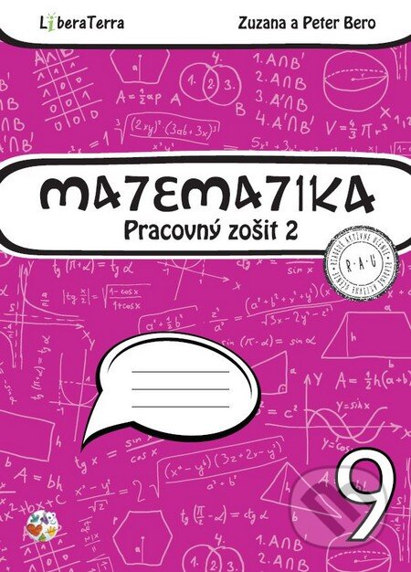 Kniha: Matematika 9 - pracovný zošit 2 (Peter Bero a Zuzana Berová). LiberaTerra, 2015 Kniha: Matematika 9 - pracovný zošit 2 (Peter Bero a Zuzana Berová). LiberaTerra, 2015