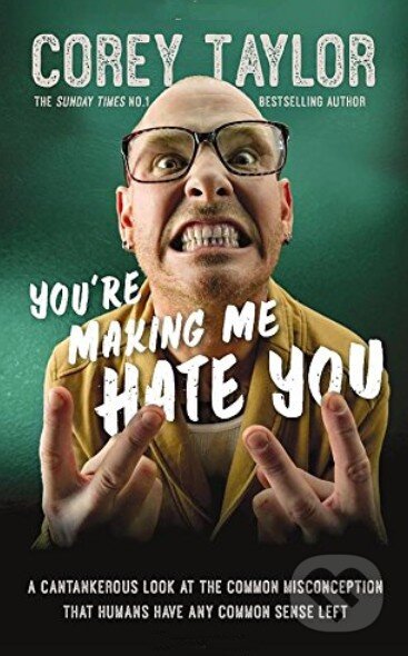 Kniha: You're Making Me Hate You (Corey Taylor). Ebury, 2015 Kniha: You're Making Me Hate You (Corey Taylor). Ebury, 2015