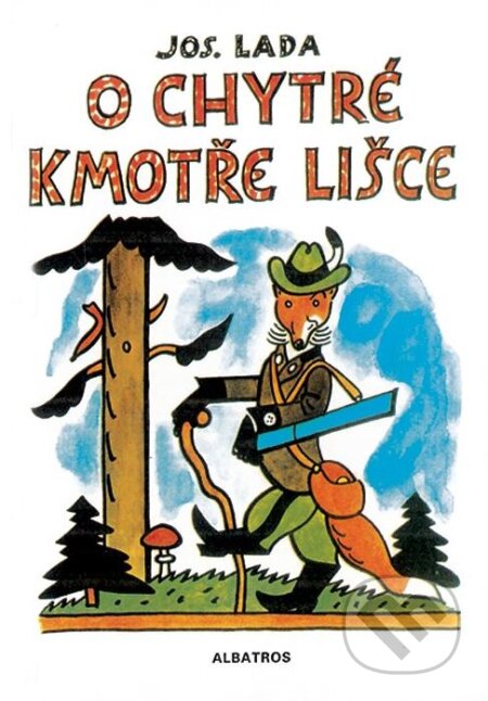 Kniha: O chytré kmotře lišce (Josef Lada). Albatros CZ, 2011 Kniha: O chytré kmotře lišce (Josef Lada). Albatros CZ, 2011