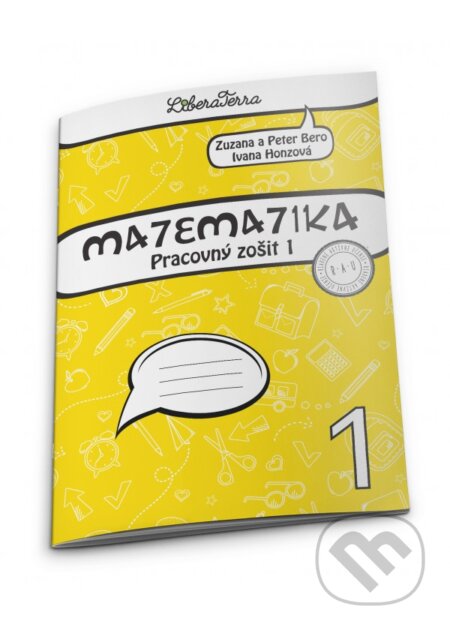 Kniha: Matematika 1 - pracovný zošit 1 (Ivana Honzová, Peter Bero a Zuzana Berová). LiberaTerra, 2018 Kniha: Matematika 1 - pracovný zošit 1 (Ivana Honzová, Peter Bero a Zuzana Berová). LiberaTerra, 2018
