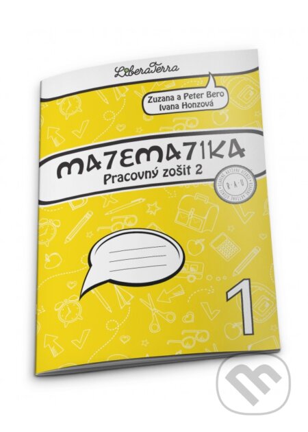 Kniha: Matematika 1 - pracovný zošit 2 (Ivana Honzová, Peter Bero a Zuzana Berová). LiberaTerra, 2018 Kniha: Matematika 1 - pracovný zošit 2 (Ivana Honzová, Peter Bero a Zuzana Berová). LiberaTerra, 2018