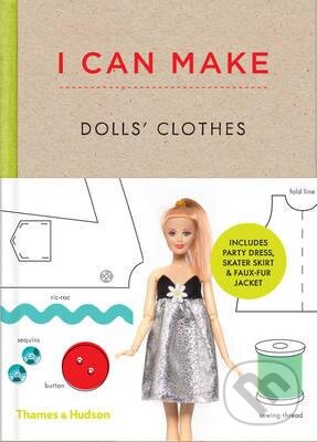 Kniha: I Can Make Dolls' Clothes (Georgia Vaux a Louise Scott-smith). Thames & Hudson, 2015 Kniha: I Can Make Dolls' Clothes (Georgia Vaux a Louise Scott-smith). Thames & Hudson, 2015