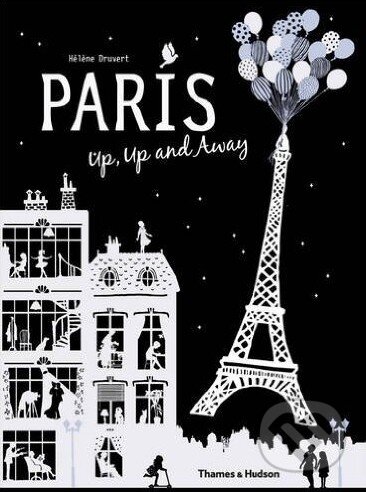 Kniha: Paris Up, Up and Away (Hélène Druvert). Thames & Hudson, 2015 Kniha: Paris Up, Up and Away (Hélène Druvert). Thames & Hudson, 2015