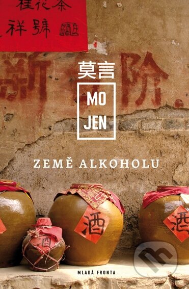 Kniha: Země alkoholu (Mo Jen). Mladá fronta, 2015 Kniha: Země alkoholu (Mo Jen). Mladá fronta, 2015