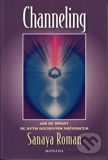 Kniha: Channeling (Sanaya Roman). Monáda, 2015 Kniha: Channeling (Sanaya Roman). Monáda, 2015