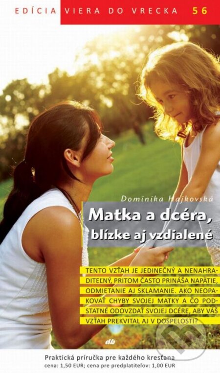 Kniha: Matka a dcéra, blízke aj vzdialené (Dominika Hajkovská). Don Bosco, 2015 Kniha: Matka a dcéra, blízke aj vzdialené (Dominika Hajkovská). Don Bosco, 2015