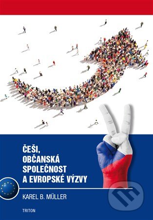 Kniha: Češi, občanská společnost a evropské výzvy (Karel B. Müller). Triton, 2016 Kniha: Češi, občanská společnost a evropské výzvy (Karel B. Müller). Triton, 2016