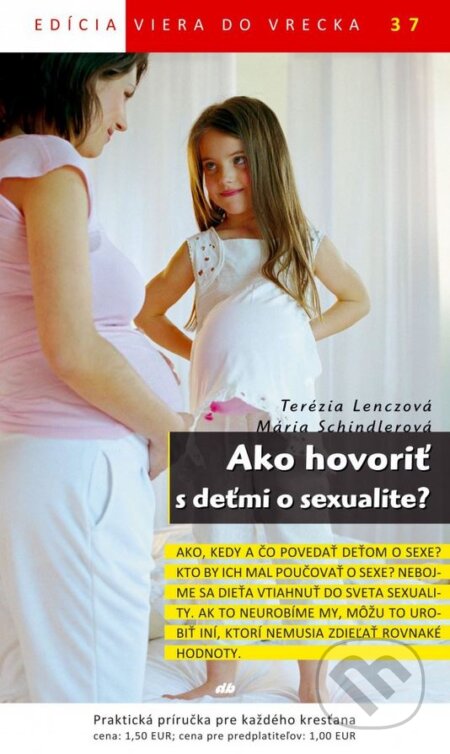 Kniha: Ako hovoriť s deťmi o sexualite? (Terézia Lenczová a Mária Schindlerová). Don Bosco, 2014 Kniha: Ako hovoriť s deťmi o sexualite? (Terézia Lenczová a Mária Schindlerová). Don Bosco, 2014