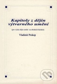 Kniha: Kapitoly z dějin výtvarného umění (Vladimír Prokop). O. K. SOFT, 2008 Kniha: Kapitoly z dějin výtvarného umění (Vladimír Prokop). O. K. SOFT, 2008