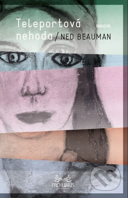 E-kniha: Teleportová nehoda (Ned Beauman). Inaque, 2015 E-kniha: Teleportová nehoda (Ned Beauman). Inaque, 2015