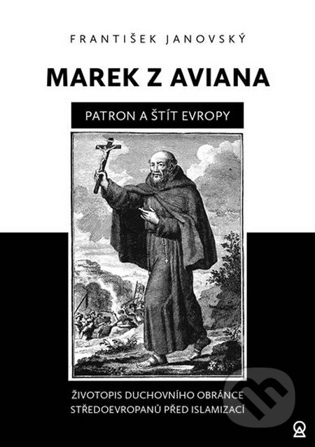 Kniha: Marek z Aviana patron a štít Evropy (František Janovský). Lukáš Lhoťan, 2015 Kniha: Marek z Aviana patron a štít Evropy (František Janovský). Lukáš Lhoťan, 2015