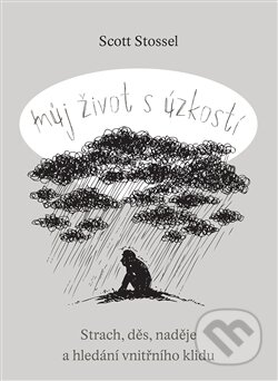Kniha: Můj život s úzkostí (Scott Stossel). Dybbuk, 2015 Kniha: Můj život s úzkostí (Scott Stossel). Dybbuk, 2015