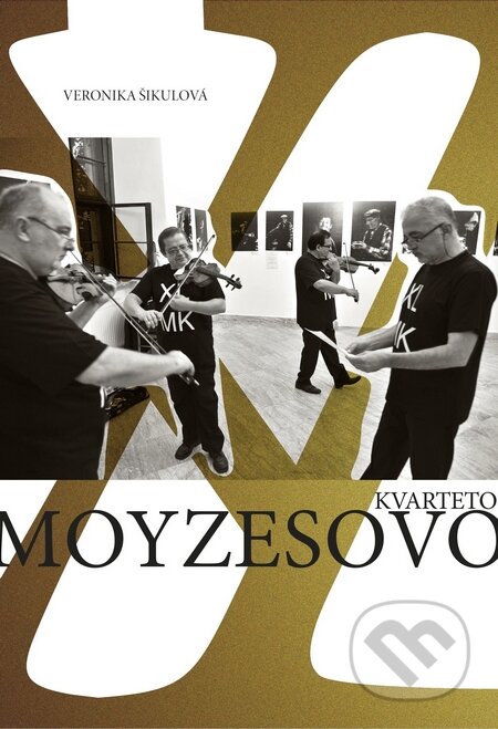 Kniha: Moyzesovo kvarteto 40 (Veronika Šikulová). Marenčin PT, 2015 Kniha: Moyzesovo kvarteto 40 (Veronika Šikulová). Marenčin PT, 2015
