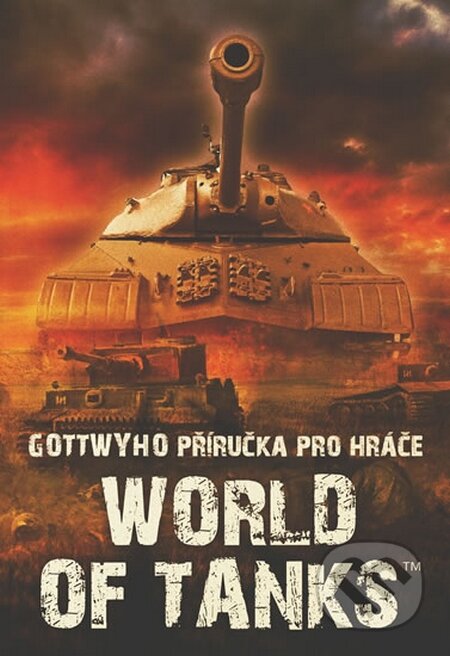 Kniha: Gottwyho příručka pro hráče World of Tanks (Gottwy). Malý princ, 2015 Kniha: Gottwyho příručka pro hráče World of Tanks (Gottwy). Malý princ, 2015
