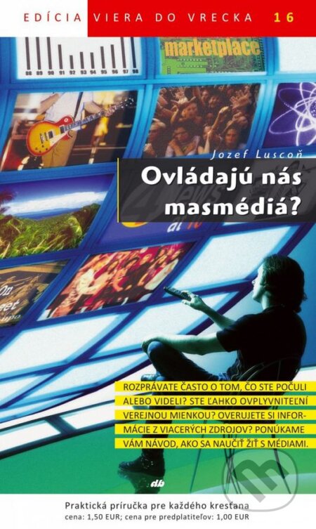 Kniha: Ovládajú nás masmédiá? (Jozef Luscoň). Don Bosco, 2012 Kniha: Ovládajú nás masmédiá? (Jozef Luscoň). Don Bosco, 2012