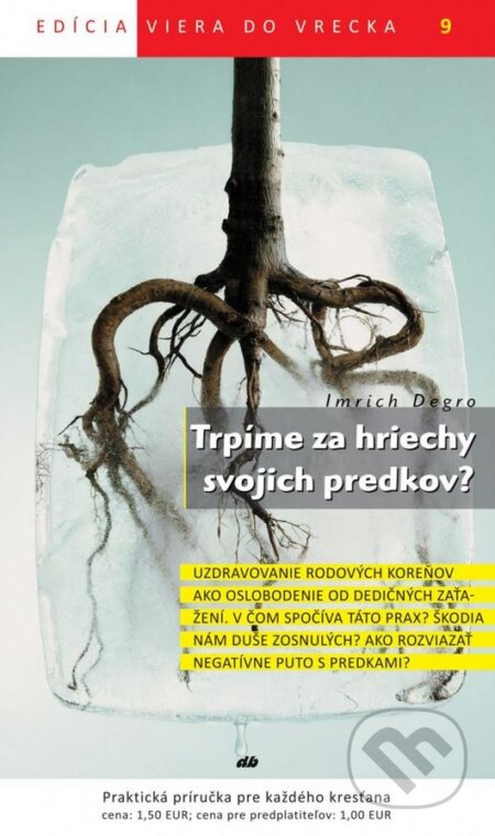 Kniha: Trpíme za hriechy svojich predkov? (Imrich Degro). Don Bosco, 2011 Kniha: Trpíme za hriechy svojich predkov? (Imrich Degro). Don Bosco, 2011