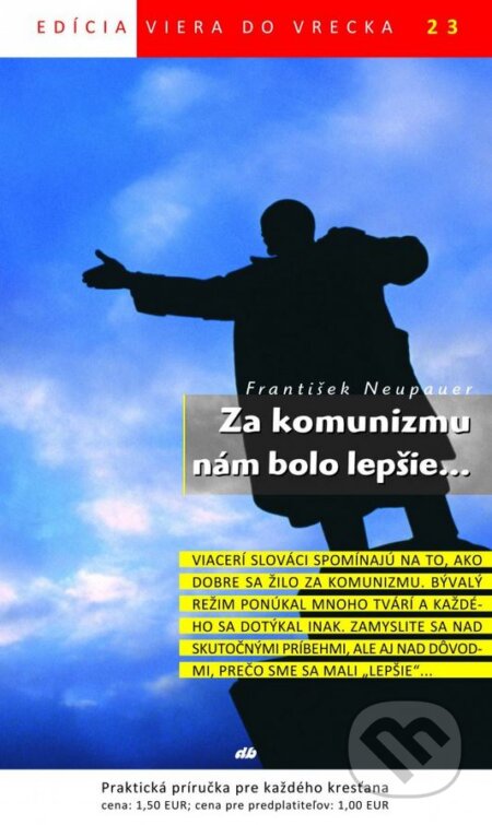 Kniha: Za komunizmu nám bolo lepšie... (František Neupauer). Don Bosco, 2012 Kniha: Za komunizmu nám bolo lepšie... (František Neupauer). Don Bosco, 2012