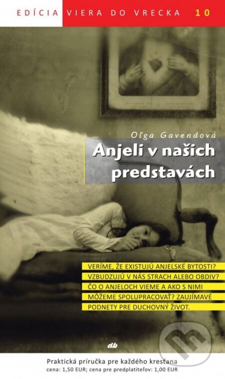 Kniha: Anjeli v našich predstavách (Oľga Gavendová). Don Bosco, 2011 Kniha: Anjeli v našich predstavách (Oľga Gavendová). Don Bosco, 2011