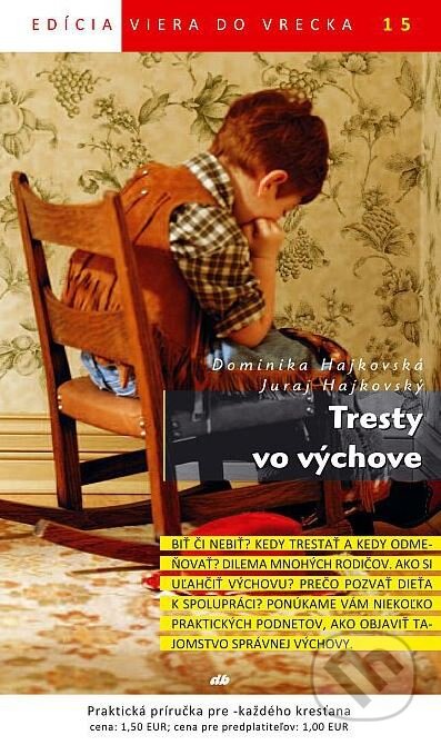 Kniha: Tresty vo výchove (Dominika Hajkovská a Juraj Hajkovský). Don Bosco, 2012 Kniha: Tresty vo výchove (Dominika Hajkovská a Juraj Hajkovský). Don Bosco, 2012