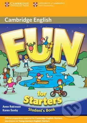 Kniha: Fun for Starters - Student's Book (Anne Robinson a Karen Saxby). Cambridge University Press, 2010 Kniha: Fun for Starters - Student's Book (Anne Robinson a Karen Saxby). Cambridge University Press, 2010