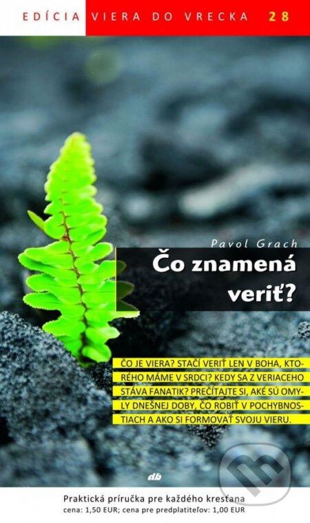 Kniha: Čo znamená veriť? (Pavol Grach). Don Bosco, 2013 Kniha: Čo znamená veriť? (Pavol Grach). Don Bosco, 2013