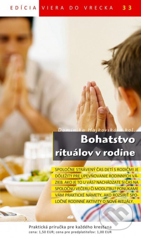 Kniha: Bohatstvo rituálov v rodine (Hajkovská Dominika a kolektiv). Don Bosco, 2013 Kniha: Bohatstvo rituálov v rodine (Hajkovská Dominika a kolektiv). Don Bosco, 2013