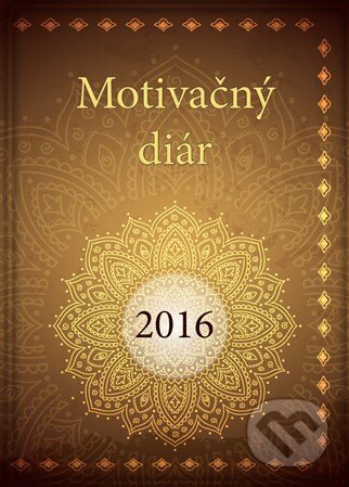 Motivačný diár 2016 (Michal Hrehuš). I Can Academy, 2015 Motivačný diár 2016 (Michal Hrehuš). I Can Academy, 2015