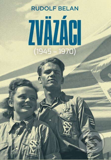 Kniha: Zväzáci (Rudolf Belan). Slovart, 2015 Kniha: Zväzáci (Rudolf Belan). Slovart, 2015