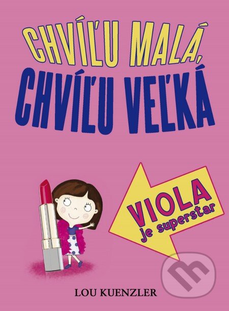Kniha: Viola je superstar (Lou Kuenzler). Slovart, 2016 Kniha: Viola je superstar (Lou Kuenzler). Slovart, 2016