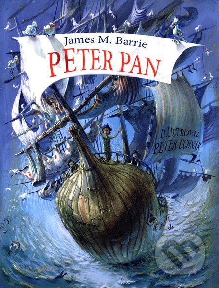 Peter Pan - James Matthew Barrie, Peter Uchnár (ilustrácie), Slovart, 2015