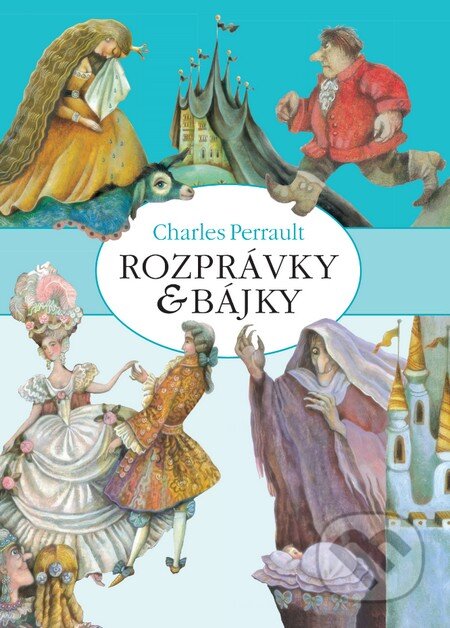 Kniha: Rozprávky a bájky (Charles Perrault). Slovart, 2015 Kniha: Rozprávky a bájky (Charles Perrault). Slovart, 2015