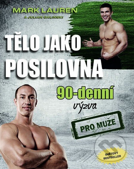 Kniha: Tělo jako posilovna - 90denní výzva pro muže (Julian Galinski a Mark Lauren). Timy Partners, 2015 Kniha: Tělo jako posilovna - 90denní výzva pro muže (Julian Galinski a Mark Lauren). Timy Partners, 2015