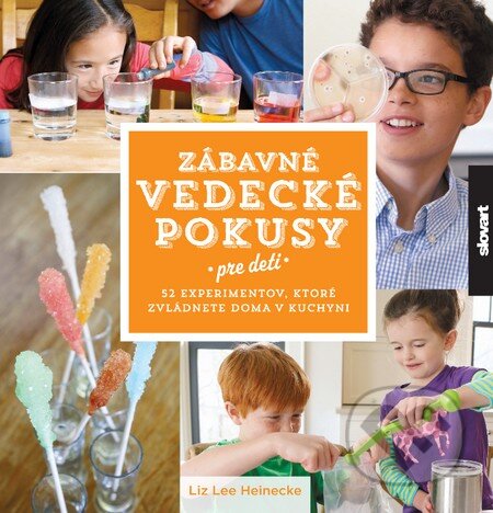 Kniha: Zábavné vedecké pokusy pre deti (Liz Lee Heinecke). Slovart, 2015 Kniha: Zábavné vedecké pokusy pre deti (Liz Lee Heinecke). Slovart, 2015