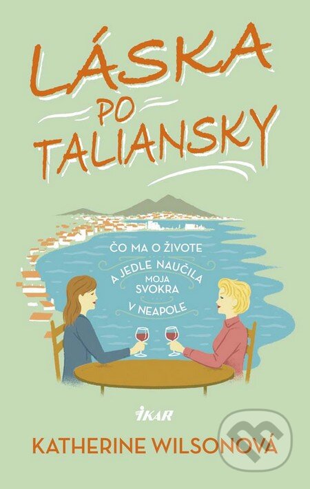 Kniha: Láska po taliansky (Katherine Wilson). Ikar, 2016 Kniha: Láska po taliansky (Katherine Wilson). Ikar, 2016