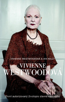 Kniha: Vivienne Westwoodová (Ian Kelly a Vivienne Westwood). Metafora, 2015 Kniha: Vivienne Westwoodová (Ian Kelly a Vivienne Westwood). Metafora, 2015