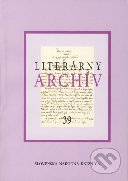 Kniha: Literárny archív 39 (Autorský kolektív). Slovenská národná knižnica, 2014 Kniha: Literárny archív 39 (Autorský kolektív). Slovenská národná knižnica, 2014