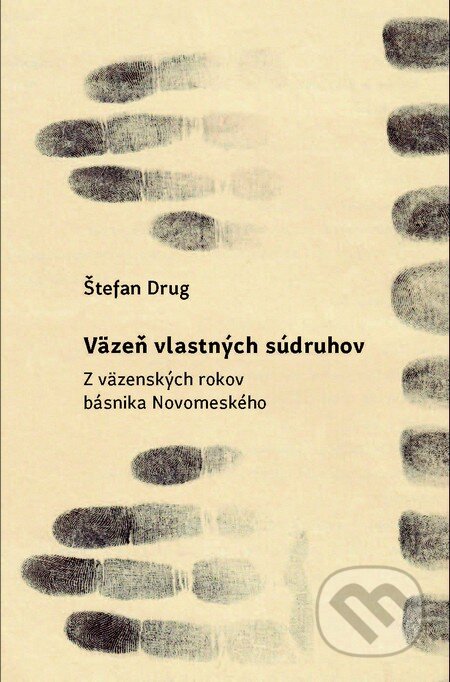 Kniha: Väzeň vlastných súdruhov (Štefan Drug). OZ FACE, 2015 Kniha: Väzeň vlastných súdruhov (Štefan Drug). OZ FACE, 2015